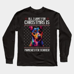 All I Want for Christmas is Manchester Terrier - Christmas Gift for Dog Lover Long Sleeve T-Shirt